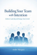 Building Your Team With Intent