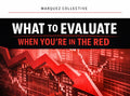 What To Evaluate When You’re In The Red