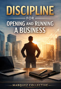 Discipline For Opening & Running A Business